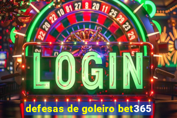 defesas de goleiro bet365